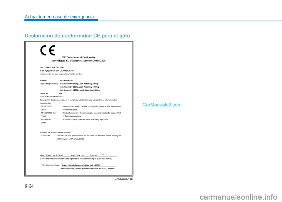 Hyundai Ioniq Hybrid 2017 Manual del propietario (in Spanish) 6-24
Actuación en caso de emergencia
JACKDOC14S
Declaración de conformidad CE para el gato Hyundai Ioniq Hybrid 2017 Manual del propietario (in Spanish) 6-24
Actuación en caso de emergencia
JACKDOC14S
Declaración de conformidad CE para el gato