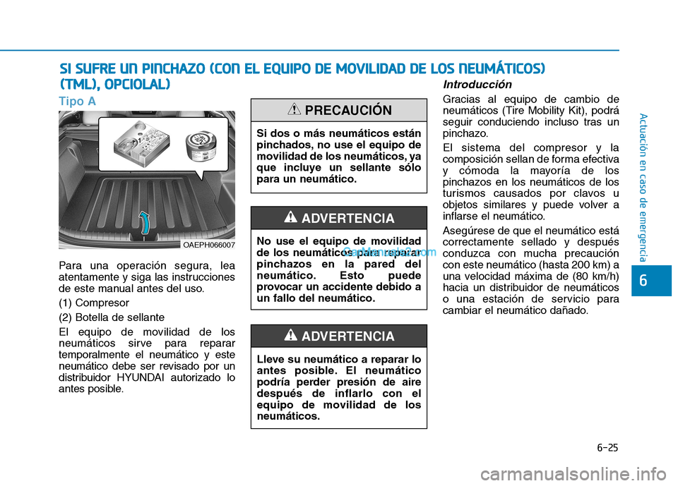 Hyundai Ioniq Hybrid 2017 Manual del propietario (in Spanish) 6-25
Actuación en caso de emergencia
6
Tipo A
Para una operación segura, lea
atentamente y siga las instrucciones
de este manual antes del uso. (1) Compresor(2) Botella de sellante
El equipo de mo Hyundai Ioniq Hybrid 2017 Manual del propietario (in Spanish) 6-25
Actuación en caso de emergencia
6
Tipo A
Para una operación segura, lea
atentamente y siga las instrucciones
de este manual antes del uso. (1) Compresor(2) Botella de sellante
El equipo de mo