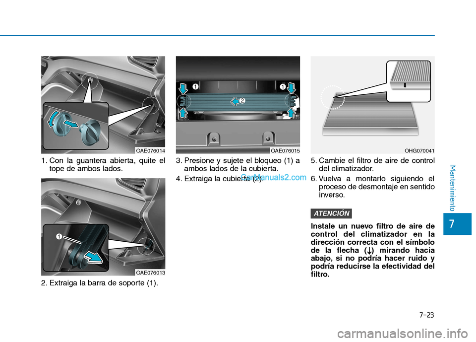 Hyundai Ioniq Hybrid 2017 Manual del propietario (in Spanish) 7-23
7
Mantenimiento1. Con la guantera abierta, quite eltope de ambos lados.
2. Extraiga la barra de soporte (1). 3. Presione y sujete el bloqueo (1) a
ambos lados de la cubierta.
4. Extraiga la cubie Hyundai Ioniq Hybrid 2017 Manual del propietario (in Spanish) 7-23
7
Mantenimiento1. Con la guantera abierta, quite eltope de ambos lados.
2. Extraiga la barra de soporte (1). 3. Presione y sujete el bloqueo (1) a
ambos lados de la cubierta.
4. Extraiga la cubie