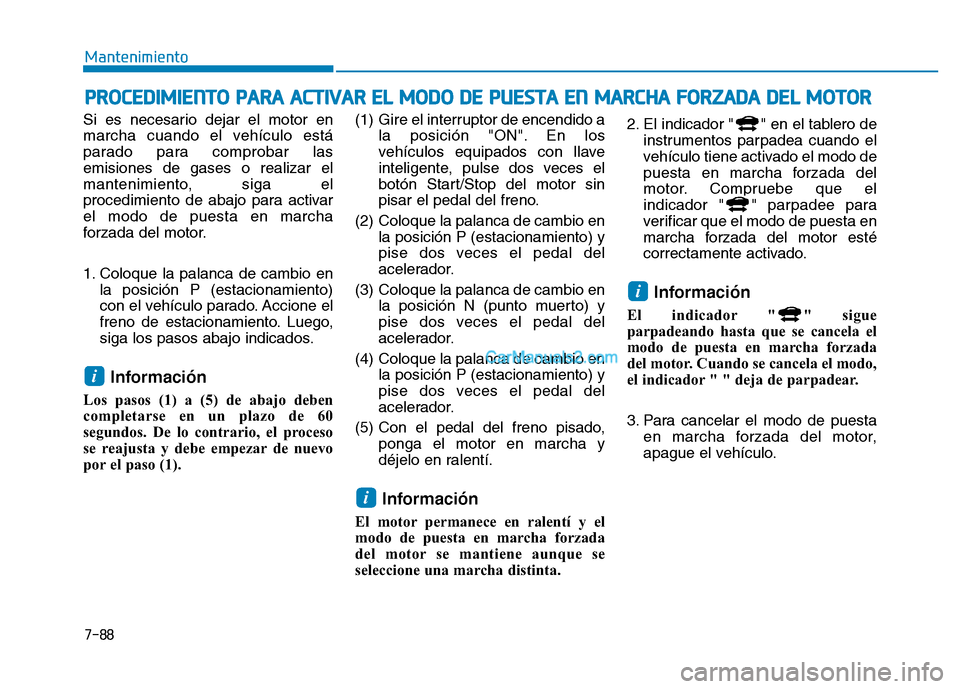 Hyundai Ioniq Hybrid 2017 Manual del propietario (in Spanish) 7-88
MantenimientoP
P RR OO CCEE DD IIMM IIEE NN TTOO PP AA RRAA AA CCTT IIVV AA RR EE LL MM OODDOO DD EE PP UU EESSTT AA EE NN MM AARRCCHH AA FF OO RRZZAA DDAA DD EELL MM OOTTOO RR
S Hyundai Ioniq Hybrid 2017 Manual del propietario (in Spanish) 7-88
MantenimientoP
P RR OO CCEE DD IIMM IIEE NN TTOO PP AA RRAA AA CCTT IIVV AA RR EE LL MM OODDOO DD EE PP UU EESSTT AA EE NN MM AARRCCHH AA FF OO RRZZAA DDAA DD EELL MM OOTTOO RR
S