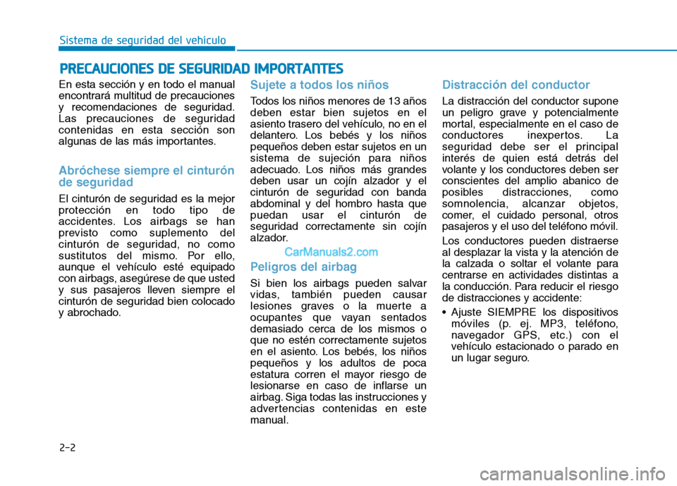 Hyundai Ioniq Hybrid 2017 Manual del propietario (in Spanish) 2-2
En esta sección y en todo el manual
encontrará multitud de precauciones
y recomendaciones de seguridad.
Las precauciones de seguridadcontenidas en esta sección son
algunas de las más importan Hyundai Ioniq Hybrid 2017 Manual del propietario (in Spanish) 2-2
En esta sección y en todo el manual
encontrará multitud de precauciones
y recomendaciones de seguridad.
Las precauciones de seguridadcontenidas en esta sección son
algunas de las más importan