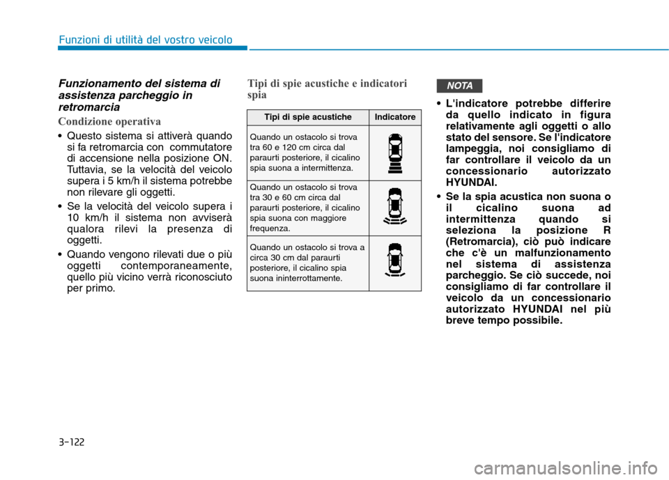 Hyundai Ioniq Hybrid 2017 Manuale del proprietario (in Italian) 3-122
Funzioni di utilità del vostro veicolo
Funzionamento del sistema diassistenza parcheggio in
retromarcia
Condizione operativa
Questo sistema si attiverà quando si fa retromarcia con commutato Hyundai Ioniq Hybrid 2017 Manuale del proprietario (in Italian) 3-122
Funzioni di utilità del vostro veicolo
Funzionamento del sistema diassistenza parcheggio in
retromarcia
Condizione operativa
Questo sistema si attiverà quando si fa retromarcia con commutato