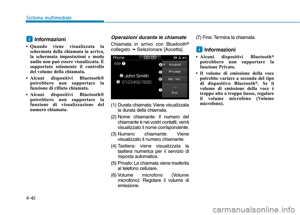 Hyundai Ioniq Hybrid 2017 Manuale del proprietario (in Italian) 4-42
Sistema multimediale
Informazioni
Quando viene visualizzata la schermata della chiamata in arrivo,
la schermata impostazioni e modo
audio non può essere visualizzata. È
supportato solamente Hyundai Ioniq Hybrid 2017 Manuale del proprietario (in Italian) 4-42
Sistema multimediale
Informazioni
Quando viene visualizzata la schermata della chiamata in arrivo,
la schermata impostazioni e modo
audio non può essere visualizzata. È
supportato solamente