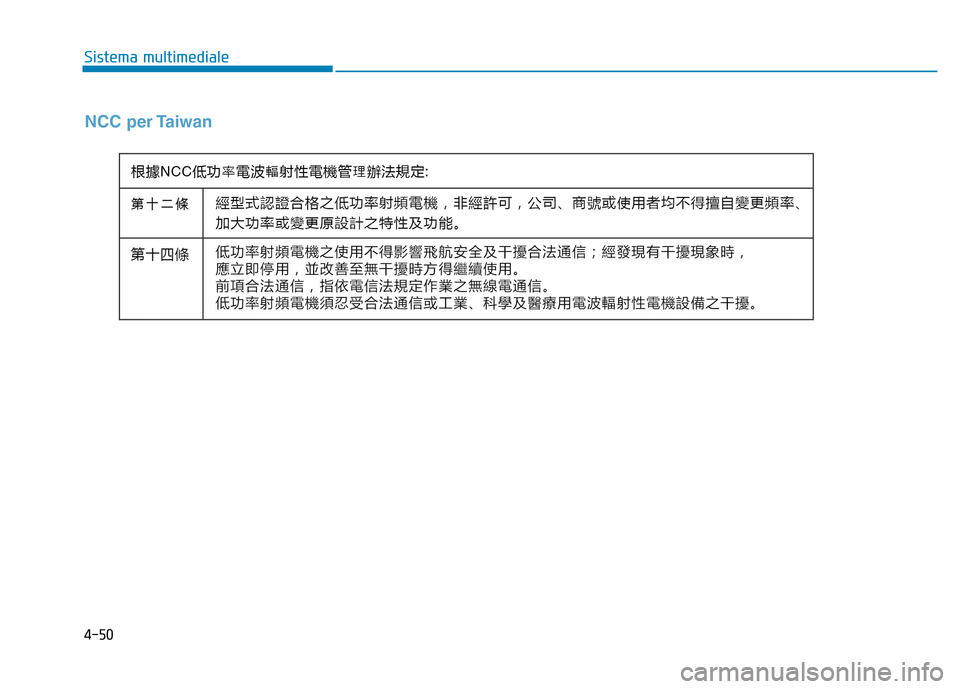 Hyundai Ioniq Hybrid 2017 Manuale del proprietario (in Italian) 4-50
Sistema multimediale
NCC per Taiwan Hyundai Ioniq Hybrid 2017 Manuale del proprietario (in Italian) 4-50
Sistema multimediale
NCC per Taiwan