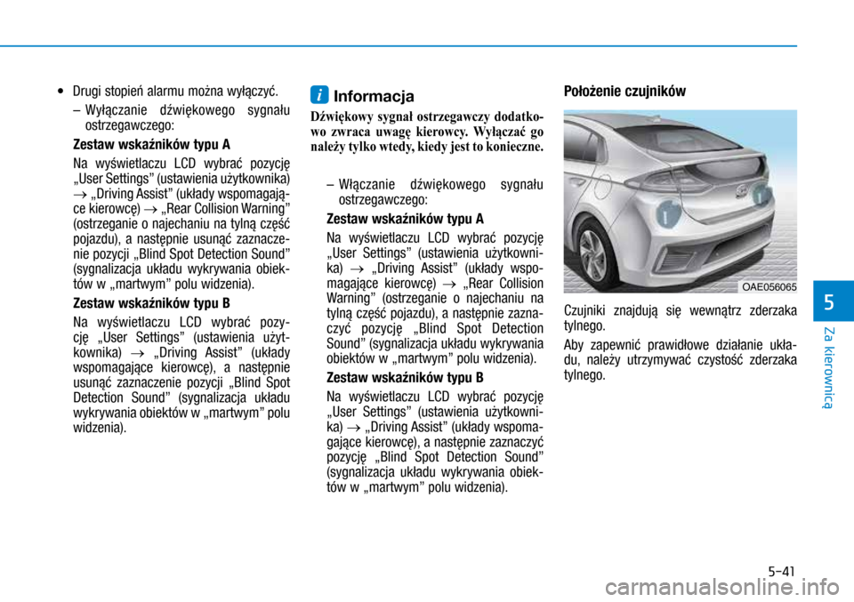 Hyundai Ioniq Hybrid 2017  Instrukcja Obsługi (in Polish) 5-41
•	Drugi stopień alarmu można wyłączyć.
 – 

 
Wyłączanie dźwięko
 wego sygnału 
ostrzegawczego:
 Zesta

w wskaźników typu A
 

 
Na wyś
 wietlaczu LCD wybrać pozycję 
„User 