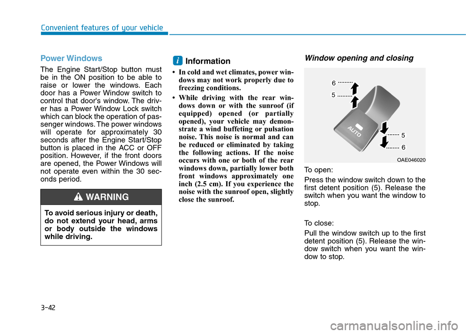 Hyundai Ioniq Plug-in Hybrid 2020 Owners Guide 3-42
Convenient features of your vehicle
Power Windows
The Engine Start/Stop button must
be in the ON position to be able to
raise or lower the windows. Each
door has a Power Window switch to
control Hyundai Ioniq Plug-in Hybrid 2020 Owners Guide 3-42
Convenient features of your vehicle
Power Windows
The Engine Start/Stop button must
be in the ON position to be able to
raise or lower the windows. Each
door has a Power Window switch to
control