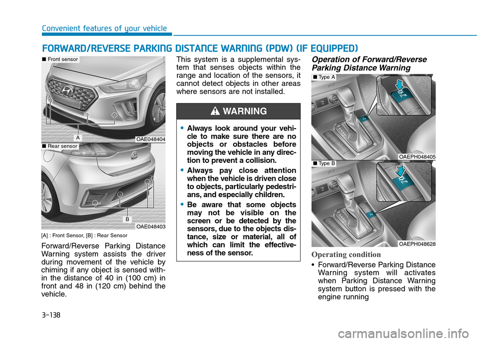 Hyundai Ioniq Plug-in Hybrid 2020 Owners Guide 3-138
F FO
OR
RW
WA
AR
RD
D/
/R
RE
EV
VE
ER
RS
SE
E
P
PA
AR
RK
KI
IN
NG
G
D
DI
IS
ST
TA
AN
NC
CE
E
W
WA
AR
RN
NI
IN
NG
G
(
(P
PD
DW
W)
)
(
(I
IF
F
E
EQ
QU
UI
IP
PP
PE
ED
D)
)
Convenient fe Hyundai Ioniq Plug-in Hybrid 2020 Owners Guide 3-138
F FO
OR
RW
WA
AR
RD
D/
/R
RE
EV
VE
ER
RS
SE
E
P
PA
AR
RK
KI
IN
NG
G
D
DI
IS
ST
TA
AN
NC
CE
E
W
WA
AR
RN
NI
IN
NG
G
(
(P
PD
DW
W)
)
(
(I
IF
F
E
EQ
QU
UI
IP
PP
PE
ED
D)
)
Convenient fe