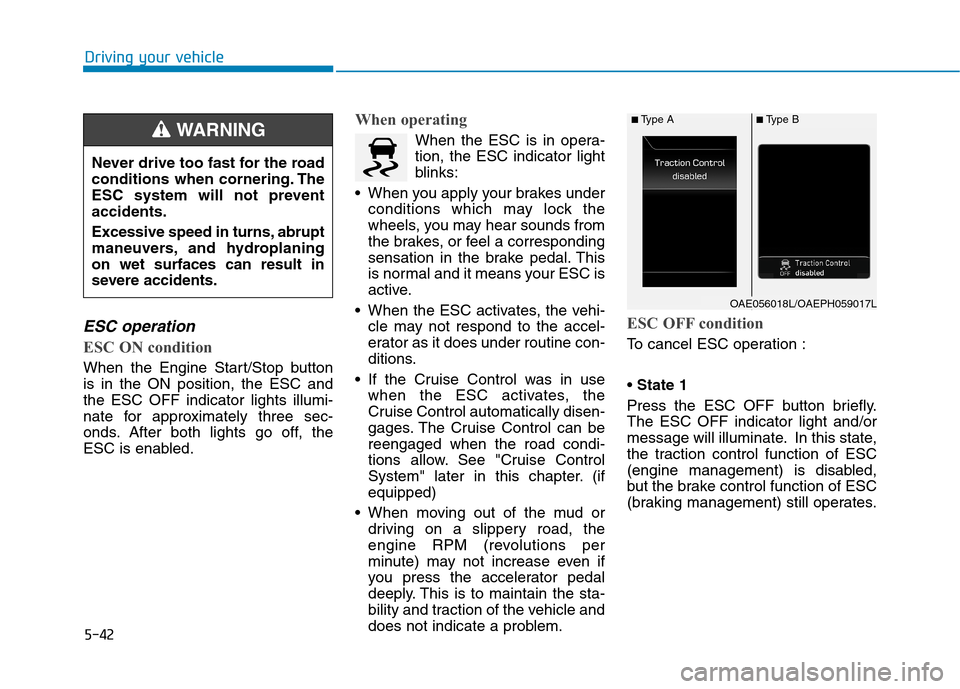 Hyundai Ioniq Plug-in Hybrid 2020 Owners Manual 5-42
Driving your vehicle
ESC operation
ESC ON condition
When the Engine Start/Stop button
is in the ON position, the ESC and
the ESC OFF indicator lights illumi-
nate for approximately three sec-
o Hyundai Ioniq Plug-in Hybrid 2020 Owners Manual 5-42
Driving your vehicle
ESC operation
ESC ON condition
When the Engine Start/Stop button
is in the ON position, the ESC and
the ESC OFF indicator lights illumi-
nate for approximately three sec-
o