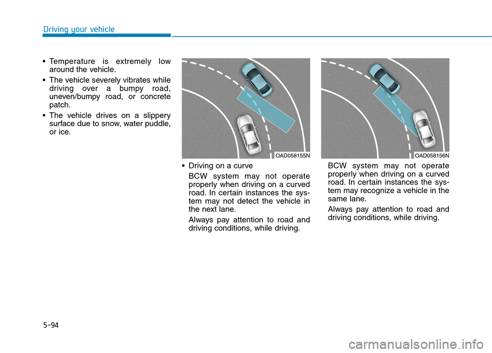Hyundai Ioniq Plug-in Hybrid 2020 Owners Manual 5-94
Driving your vehicle
Temperature is extremely low
around the vehicle.
The vehicle severely vibrates while
driving over a bumpy road,
uneven/bumpy road, or concrete
patch.
The vehicle drives on Hyundai Ioniq Plug-in Hybrid 2020 Owners Manual 5-94
Driving your vehicle
Temperature is extremely low
around the vehicle.
The vehicle severely vibrates while
driving over a bumpy road,
uneven/bumpy road, or concrete
patch.
The vehicle drives on