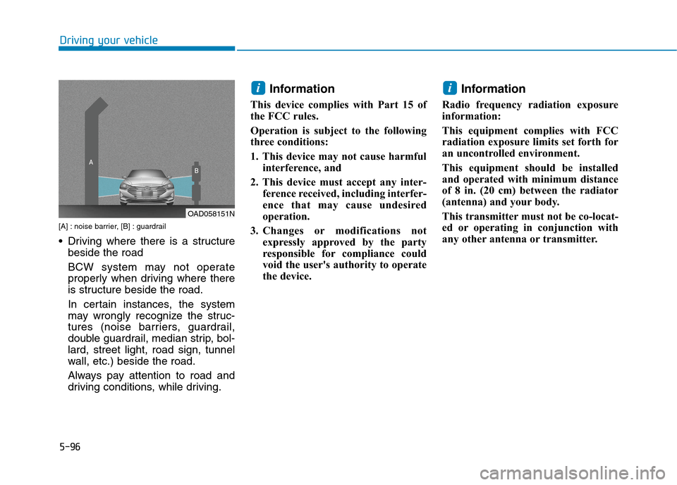 Hyundai Ioniq Plug-in Hybrid 2020  Owners Manual 5-96
Driving your vehicle
[A] : noise barrier, [B] : guardrail
 Driving where there is a structure
beside the road
BCW system may not operate
properly when driving where there
is structure beside the 