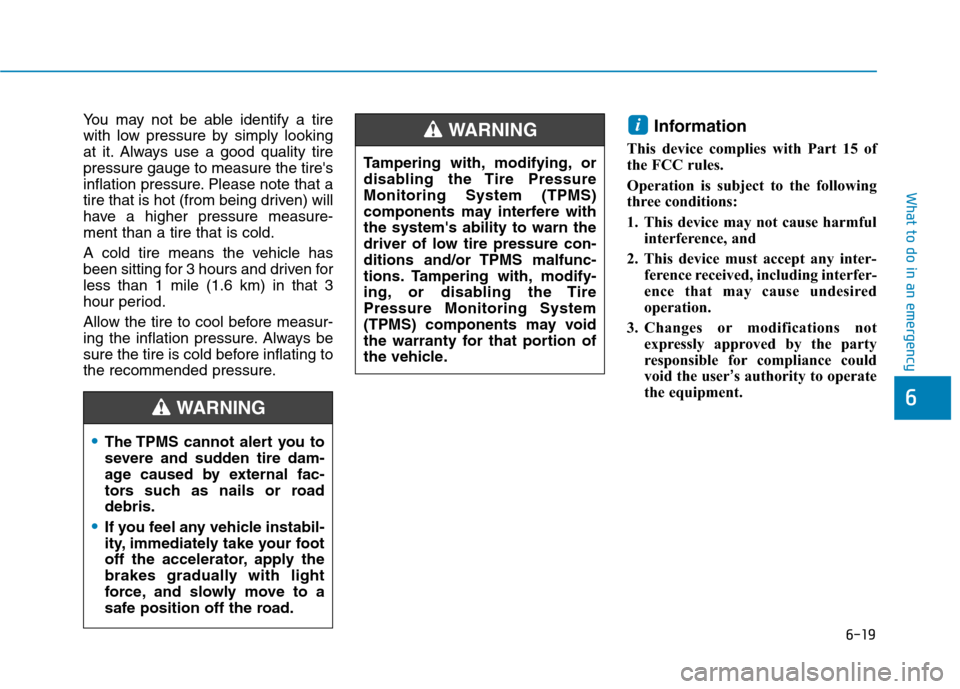 Hyundai Ioniq Plug-in Hybrid 2020 User Guide 6-19
What to do in an emergency
6
You may not be able identify a tire
with low pressure by simply looking
at it. Always use a good quality tire
pressure gauge to measure the tires
inflation pressure. Hyundai Ioniq Plug-in Hybrid 2020 User Guide 6-19
What to do in an emergency
6
You may not be able identify a tire
with low pressure by simply looking
at it. Always use a good quality tire
pressure gauge to measure the tires
inflation pressure.