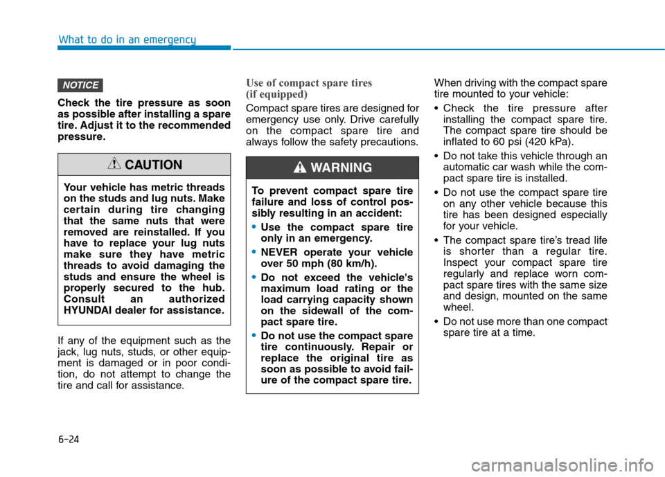 Hyundai Ioniq Plug-in Hybrid 2020 Owners Manual 6-24
What to do in an emergency
Check the tire pressure as soon
as possible after installing a spare
tire. Adjust it to the recommended
pressure.
If any of the equipment such as the
jack, lug nuts, st Hyundai Ioniq Plug-in Hybrid 2020 Owners Manual 6-24
What to do in an emergency
Check the tire pressure as soon
as possible after installing a spare
tire. Adjust it to the recommended
pressure.
If any of the equipment such as the
jack, lug nuts, st