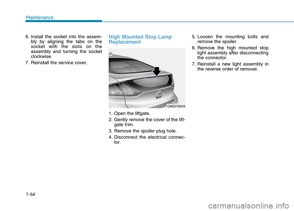 Hyundai Ioniq Plug-in Hybrid 2020 Owners Manual 7-64
Maintenance
6. Install the socket into the assem-
bly by aligning the tabs on the
socket with the slots on the
assembly and turning the socket
clockwise.
7. Reinstall the service cover.
High Moun Hyundai Ioniq Plug-in Hybrid 2020 Owners Manual 7-64
Maintenance
6. Install the socket into the assem-
bly by aligning the tabs on the
socket with the slots on the
assembly and turning the socket
clockwise.
7. Reinstall the service cover.
High Moun