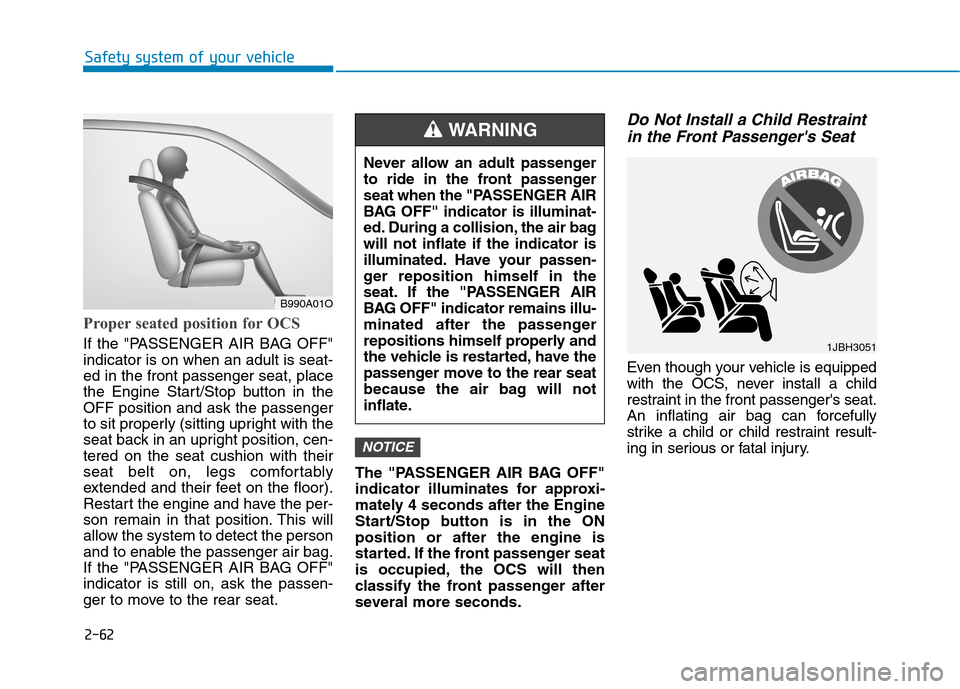Hyundai Ioniq Plug-in Hybrid 2020 User Guide 2-62
Safety system of your vehicle
Proper seated position for OCS
If the "PASSENGER AIR BAG OFF"
indicator is on when an adult is seat-
ed in the front passenger seat, place
the Engine Start/Stop butt Hyundai Ioniq Plug-in Hybrid 2020 User Guide 2-62
Safety system of your vehicle
Proper seated position for OCS
If the "PASSENGER AIR BAG OFF"
indicator is on when an adult is seat-
ed in the front passenger seat, place
the Engine Start/Stop butt