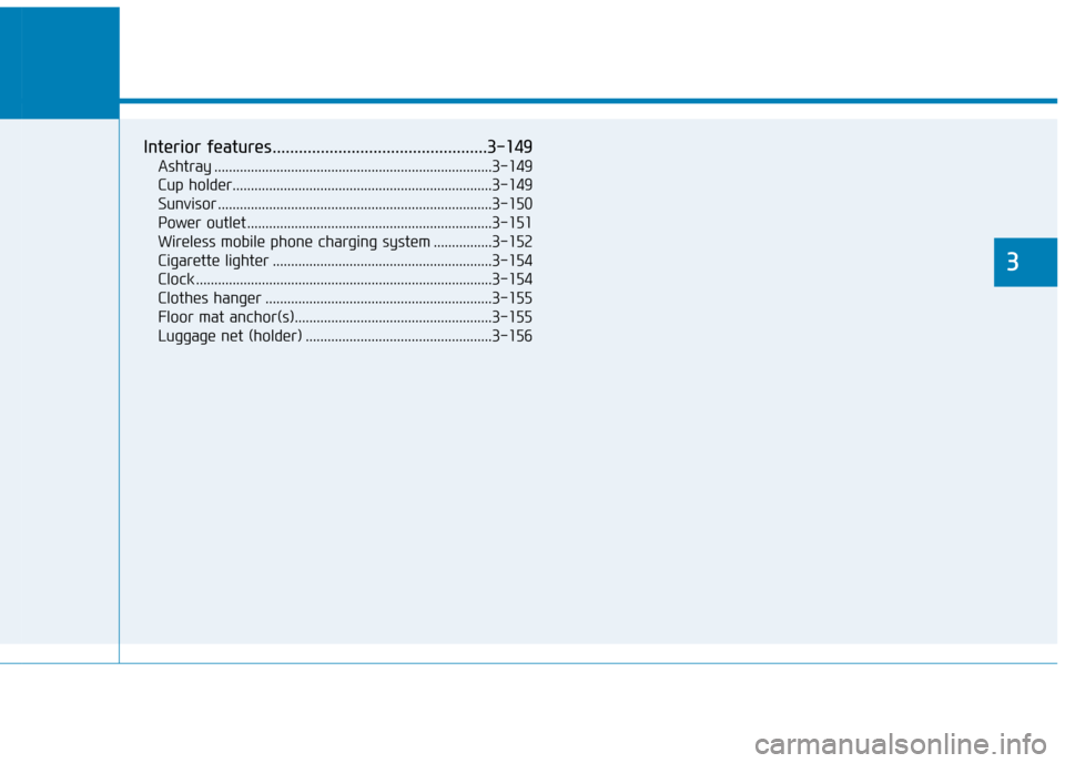 Hyundai Ioniq Plug-in Hybrid 2019  Owners Manual - RHD (UK, Australia) Convenient features of your vehicle
3
Interior features.................................................3-149
Ashtray ........................................................................\
....3-14