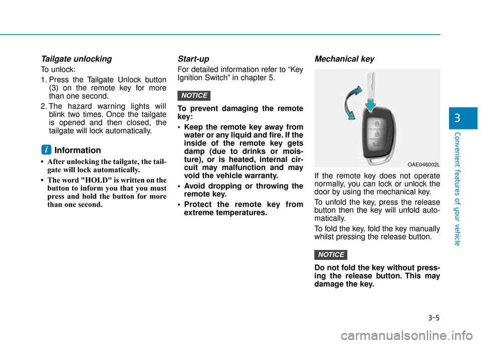 Hyundai Ioniq Plug-in Hybrid 2019  Owners Manual - RHD (UK, Australia) 3-5
Convenient features of your vehicle
Tailgate unlocking
To unlock:
1. Press the Tailgate Unlock button(3) on the remote key for more
than one second.
2. The hazard warning lights will blink two tim