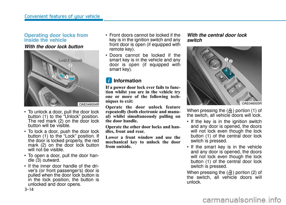 Hyundai Ioniq Plug-in Hybrid 2019  Owners Manual - RHD (UK, Australia) 3-14
Convenient features of your vehicle
Operating door locks from
inside the vehicle
With the door lock button
 To unlock a door, pull the door lockbutton (1) to the “Unlock” position.
The red ma