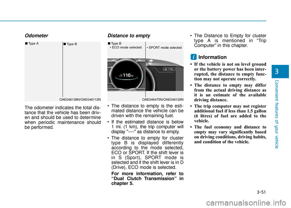 Hyundai Ioniq Plug-in Hybrid 2019 Owners Manual - RHD (UK, Australia) 3-51
Convenient features of your vehicle
3
Odometer
The odometer indicates the total dis-
tance that the vehicle has been driv-
en and should be used to determine
when periodic maintenance should
be p Hyundai Ioniq Plug-in Hybrid 2019 Owners Manual - RHD (UK, Australia) 3-51
Convenient features of your vehicle
3
Odometer
The odometer indicates the total dis-
tance that the vehicle has been driv-
en and should be used to determine
when periodic maintenance should
be p