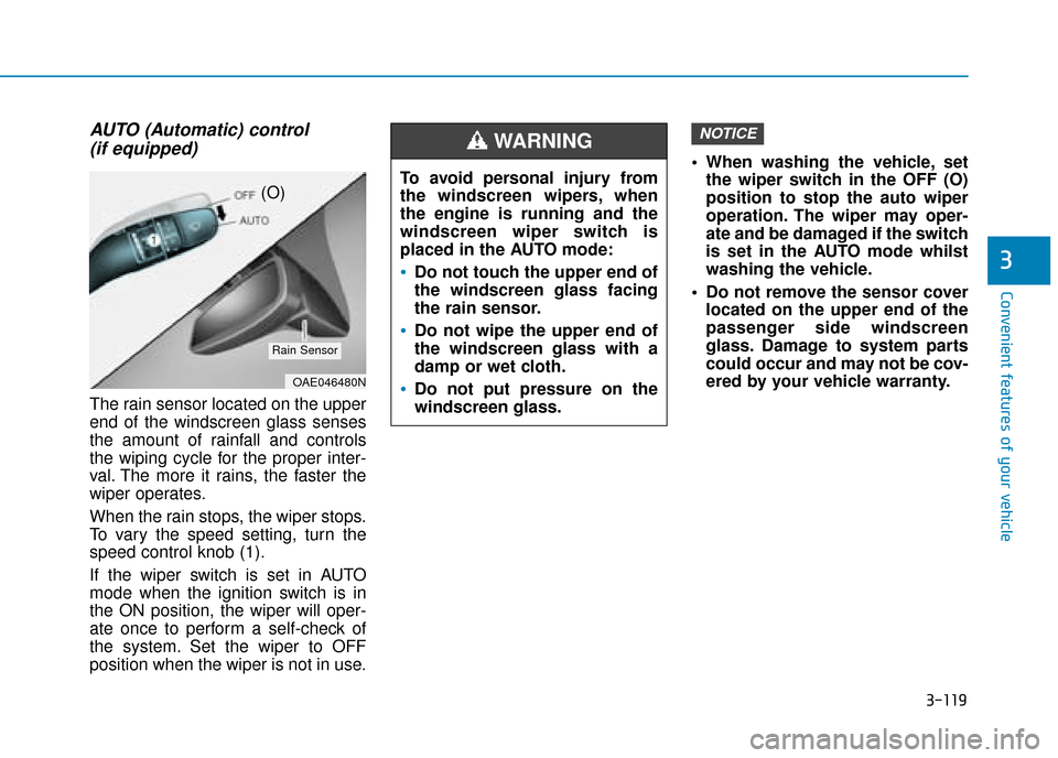 Hyundai Ioniq Plug-in Hybrid 2019 Owners Manual - RHD (UK, Australia) 3-119
Convenient features of your vehicle
3
AUTO (Automatic) control (if equipped)
The rain sensor located on the upper
end of the windscreen glass senses
the amount of rainfall and controls
the wipin Hyundai Ioniq Plug-in Hybrid 2019 Owners Manual - RHD (UK, Australia) 3-119
Convenient features of your vehicle
3
AUTO (Automatic) control (if equipped)
The rain sensor located on the upper
end of the windscreen glass senses
the amount of rainfall and controls
the wipin