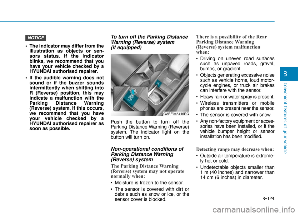 Hyundai Ioniq Plug-in Hybrid 2019 Owners Manual - RHD (UK, Australia) 3-123
Convenient features of your vehicle
3
The indicator may differ from theillustration as objects or sen-
sors status. If the indicator
blinks, we recommend that you
have your vehicle checked by a Hyundai Ioniq Plug-in Hybrid 2019 Owners Manual - RHD (UK, Australia) 3-123
Convenient features of your vehicle
3
The indicator may differ from theillustration as objects or sen-
sors status. If the indicator
blinks, we recommend that you
have your vehicle checked by a