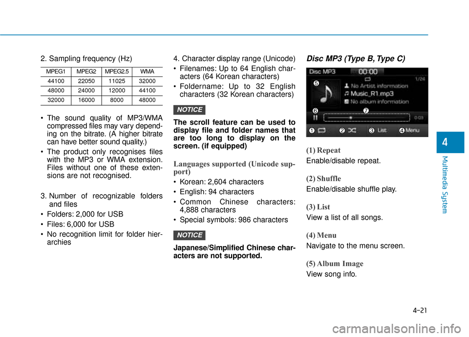 Hyundai Ioniq Plug-in Hybrid 2019 Owners Manual - RHD (UK, Australia) 4-21
Multimedia System
4
2. Sampling frequency (Hz)
The sound quality of MP3/WMAcompressed files may vary depend-
ing on the bitrate. (A higher bitrate
can have better sound quality.)
The product on Hyundai Ioniq Plug-in Hybrid 2019 Owners Manual - RHD (UK, Australia) 4-21
Multimedia System
4
2. Sampling frequency (Hz)
The sound quality of MP3/WMAcompressed files may vary depend-
ing on the bitrate. (A higher bitrate
can have better sound quality.)
The product on