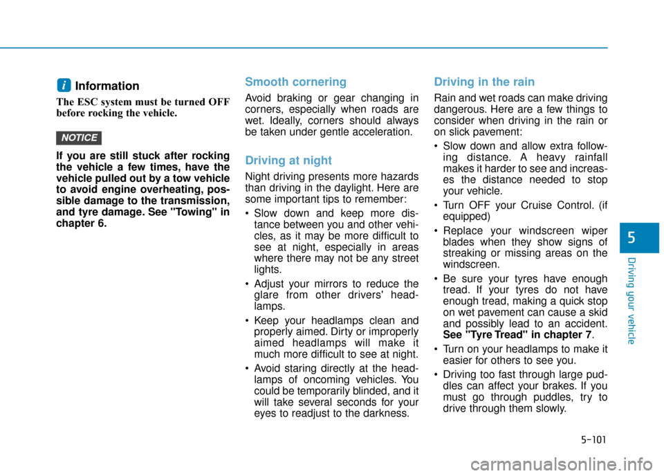 Hyundai Ioniq Plug-in Hybrid 2019 Owners Manual - RHD (UK, Australia) 5-101
Driving your vehicle
5
Information
The ESC system must be turned OFF
before rocking the vehicle.
If you are still stuck after rocking
the vehicle a few times, have the
vehicle pulled out by a Hyundai Ioniq Plug-in Hybrid 2019 Owners Manual - RHD (UK, Australia) 5-101
Driving your vehicle
5
Information
The ESC system must be turned OFF
before rocking the vehicle.
If you are still stuck after rocking
the vehicle a few times, have the
vehicle pulled out by a