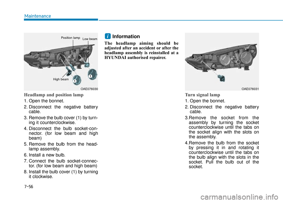 Hyundai Ioniq Plug-in Hybrid 2019 Owners Manual - RHD (UK, Australia) 7-56
Maintenance
Headlamp and position lamp
1. Open the bonnet.
2. Disconnect the negative batterycable.
3. Remove the bulb cover (1) by turn- ing it counterclockwise.
4. Disconnect the bulb socket-co Hyundai Ioniq Plug-in Hybrid 2019 Owners Manual - RHD (UK, Australia) 7-56
Maintenance
Headlamp and position lamp
1. Open the bonnet.
2. Disconnect the negative batterycable.
3. Remove the bulb cover (1) by turn- ing it counterclockwise.
4. Disconnect the bulb socket-co