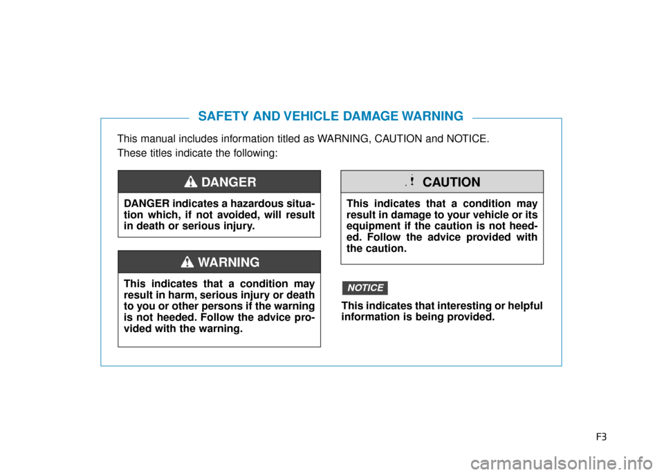 Hyundai Ioniq Plug-in Hybrid 2019 - RHD (UK, Australia) Workshop Manual F3
This manual includes information titled as WARNING, CAUTION and NOTICE.
These titles indicate the following:
SAFETY AND VEHICLE DAMAGE WARNING
DANGER indicates a hazardous situa-
tion which, if not Hyundai Ioniq Plug-in Hybrid 2019 - RHD (UK, Australia) Workshop Manual F3
This manual includes information titled as WARNING, CAUTION and NOTICE.
These titles indicate the following:
SAFETY AND VEHICLE DAMAGE WARNING
DANGER indicates a hazardous situa-
tion which, if not