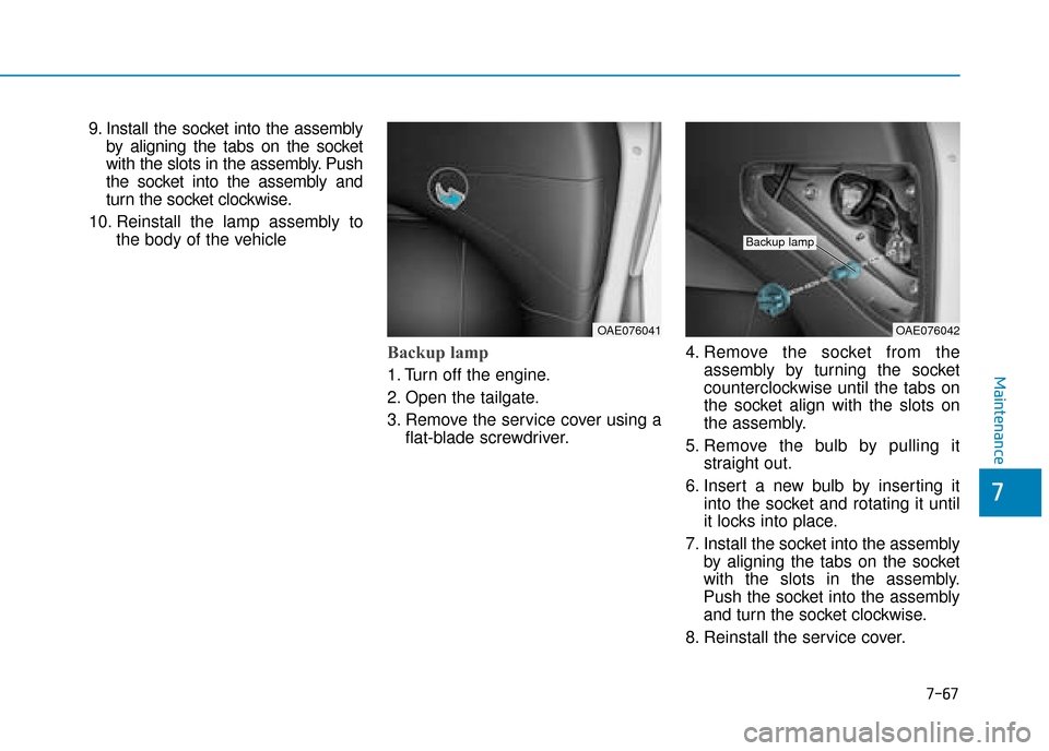 Hyundai Ioniq Plug-in Hybrid 2019 Owners Manual - RHD (UK, Australia) 7-67
7
Maintenance
9. Install the socket into the assemblyby aligning the tabs on the socket
with the slots in the assembly. Push
the socket into the assembly and
turn the socket clockwise.
10. Reinst Hyundai Ioniq Plug-in Hybrid 2019 Owners Manual - RHD (UK, Australia) 7-67
7
Maintenance
9. Install the socket into the assemblyby aligning the tabs on the socket
with the slots in the assembly. Push
the socket into the assembly and
turn the socket clockwise.
10. Reinst