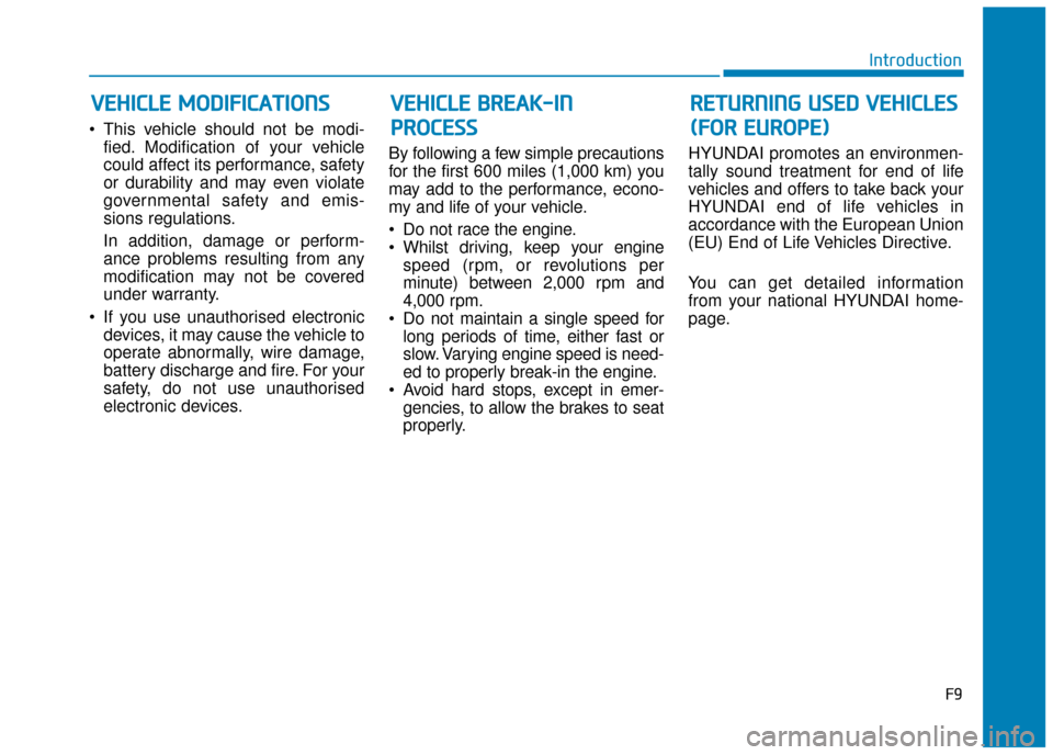 Hyundai Ioniq Plug-in Hybrid 2019   - RHD (UK, Australia) Repair Manual  This vehicle should not be modi-fied. Modification of your vehicle
could affect its performance, safety
or durability and may even violate
governmental safety and emis-
sions regulations.
In addition
