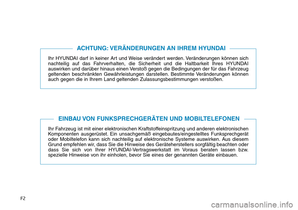Hyundai Ioniq Plug-in Hybrid 2019 Betriebsanleitung (in German) F2
Ihr HYUNDAI darf in keiner Art und Weise verändert werden. Veränderungen können sich
nachteilig auf das Fahrverhalten, die Sicherheit und die Haltbarkeit Ihres HYUNDAI
auswirken und darüber hin Hyundai Ioniq Plug-in Hybrid 2019 Betriebsanleitung (in German) F2
Ihr HYUNDAI darf in keiner Art und Weise verändert werden. Veränderungen können sich
nachteilig auf das Fahrverhalten, die Sicherheit und die Haltbarkeit Ihres HYUNDAI
auswirken und darüber hin