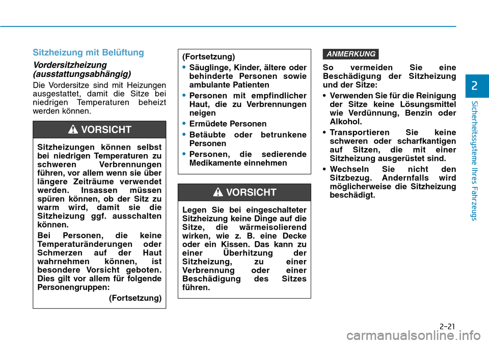 Hyundai Ioniq Plug-in Hybrid 2019  Betriebsanleitung (in German) 2-21
Sicherheitssysteme Ihres Fahrzeugs
2
Sitzheizung mit Belüftung
Vordersitzheizung(ausstattungsabhängig)
Die Vordersitze sind mit Heizungen
ausgestattet, damit die Sitze bei
niedrigen Temperature