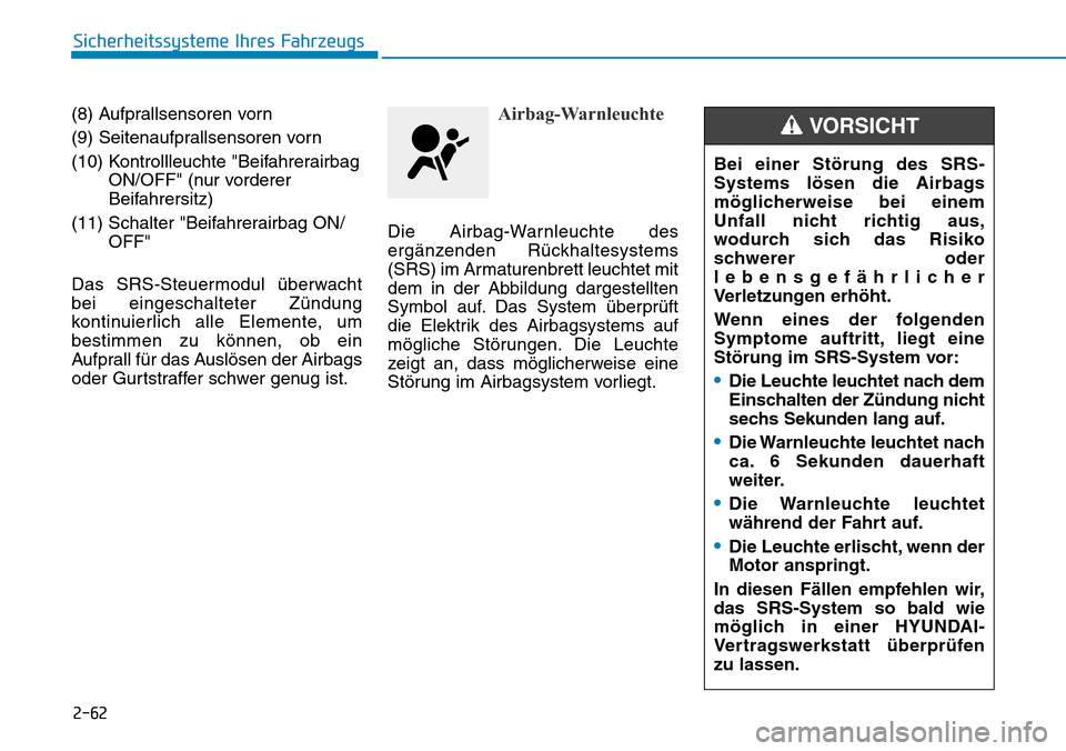 Hyundai Ioniq Plug-in Hybrid 2019  Betriebsanleitung (in German) 2-62
Sicherheitssysteme Ihres Fahrzeugs
(8) Aufprallsensoren vorn
(9) Seitenaufprallsensoren vorn
(10) Kontrollleuchte "Beifahrerairbag ON/OFF" (nur vorderer
Beifahrersitz)
(11) Schalter "Beifahrerair