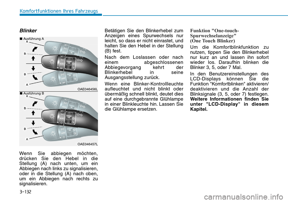 Hyundai Ioniq Plug-in Hybrid 2019 Betriebsanleitung (in German) 3-132
Komfortfunktionen Ihres Fahrzeugs
Blinker
Wenn Sie abbiegen möchten,
drücken Sie den Hebel in die
Stellung (A) nach unten, um ein
Abbiegen nach links zu signalisieren,
oder in die Stellung (A) Hyundai Ioniq Plug-in Hybrid 2019 Betriebsanleitung (in German) 3-132
Komfortfunktionen Ihres Fahrzeugs
Blinker
Wenn Sie abbiegen möchten,
drücken Sie den Hebel in die
Stellung (A) nach unten, um ein
Abbiegen nach links zu signalisieren,
oder in die Stellung (A)