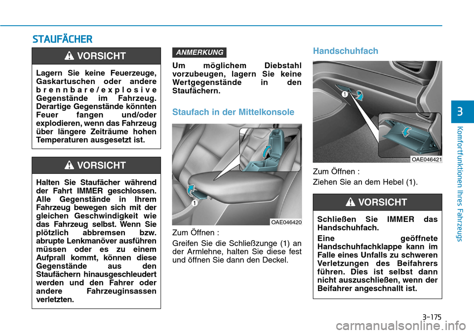 Hyundai Ioniq Plug-in Hybrid 2019 Betriebsanleitung (in German) 3-175
Komfortfunktionen Ihres Fahrzeugs
3
STAUFÄCHER
Um möglichem Diebstahl
vorzubeugen, lagern Sie keine
Wertgegenstände in den
Staufächern.
Staufach in der Mittelkonsole
Zum Öffnen :
Greifen Si Hyundai Ioniq Plug-in Hybrid 2019 Betriebsanleitung (in German) 3-175
Komfortfunktionen Ihres Fahrzeugs
3
STAUFÄCHER
Um möglichem Diebstahl
vorzubeugen, lagern Sie keine
Wertgegenstände in den
Staufächern.
Staufach in der Mittelkonsole
Zum Öffnen :
Greifen Si