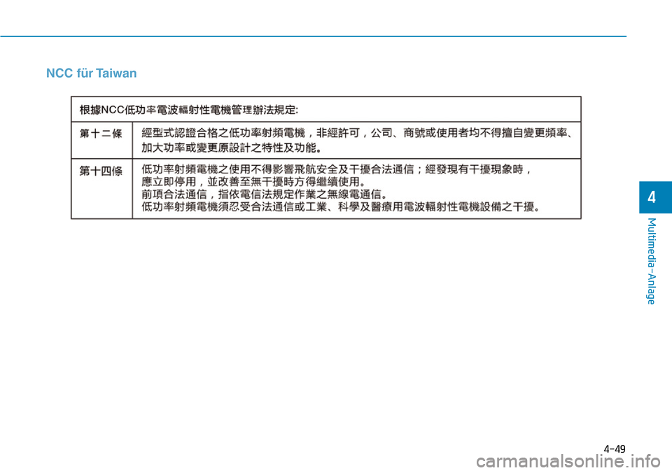 Hyundai Ioniq Plug-in Hybrid 2019 Betriebsanleitung (in German) 4-49
Multimedia-Anlage
4
NCC für Taiwan Hyundai Ioniq Plug-in Hybrid 2019 Betriebsanleitung (in German) 4-49
Multimedia-Anlage
4
NCC für Taiwan