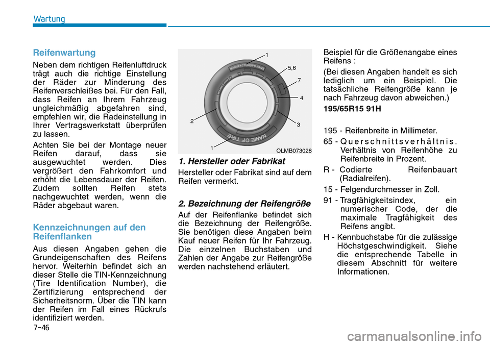 Hyundai Ioniq Plug-in Hybrid 2019 Betriebsanleitung (in German) 7-46
Wartung
Reifenwartung
Neben dem richtigen Reifenluftdruck
trägt auch die richtige Einstellung
der Räder zur Minderung des
Reifenverschleißes bei. Für den Fall,
dass Reifen an Ihrem Fahrzeug
u Hyundai Ioniq Plug-in Hybrid 2019 Betriebsanleitung (in German) 7-46
Wartung
Reifenwartung
Neben dem richtigen Reifenluftdruck
trägt auch die richtige Einstellung
der Räder zur Minderung des
Reifenverschleißes bei. Für den Fall,
dass Reifen an Ihrem Fahrzeug
u