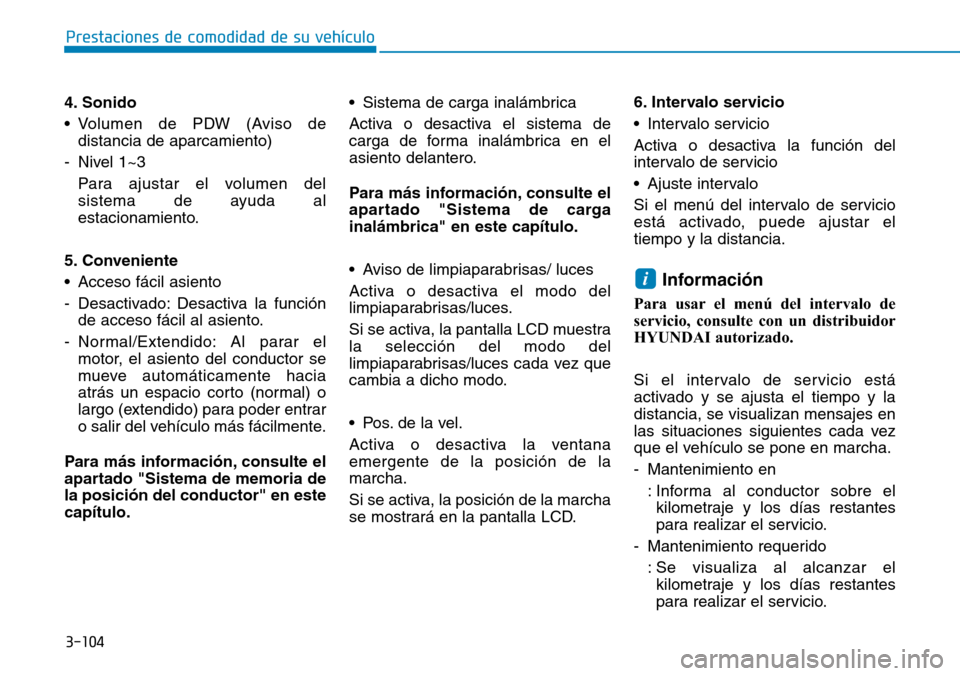 Hyundai Ioniq Plug-in Hybrid 2019 Manual del propietario (in Spanish) 3-104
Prestaciones de comodidad de su vehículo
4. Sonido
• Volumen de PDW (Aviso de
distancia de aparcamiento)
- Nivel 1~3
Para ajustar el volumen del
sistema de ayuda al
estacionamiento.
5. Conve Hyundai Ioniq Plug-in Hybrid 2019 Manual del propietario (in Spanish) 3-104
Prestaciones de comodidad de su vehículo
4. Sonido
• Volumen de PDW (Aviso de
distancia de aparcamiento)
- Nivel 1~3
Para ajustar el volumen del
sistema de ayuda al
estacionamiento.
5. Conve