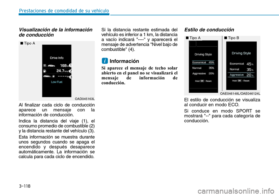 Hyundai Ioniq Plug-in Hybrid 2019 Manual del propietario (in Spanish) 3-118
Prestaciones de comodidad de su vehículo
Visualización de la información
de conducción
Al finalizar cada ciclo de conducción
aparece un mensaje con la
información de conducción.
Indica l Hyundai Ioniq Plug-in Hybrid 2019 Manual del propietario (in Spanish) 3-118
Prestaciones de comodidad de su vehículo
Visualización de la información
de conducción
Al finalizar cada ciclo de conducción
aparece un mensaje con la
información de conducción.
Indica l