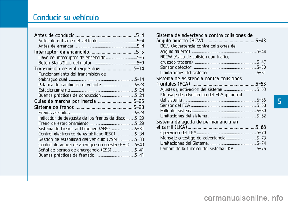Hyundai Ioniq Plug-in Hybrid 2019 Manual del propietario (in Spanish) Conducir su vehículo
Antes de conducir ..................................................5-4
Antes de entrar en el vehículo .....................................5-4
Antes de arrancar ............... Hyundai Ioniq Plug-in Hybrid 2019 Manual del propietario (in Spanish) Conducir su vehículo
Antes de conducir ..................................................5-4
Antes de entrar en el vehículo .....................................5-4
Antes de arrancar ...............
