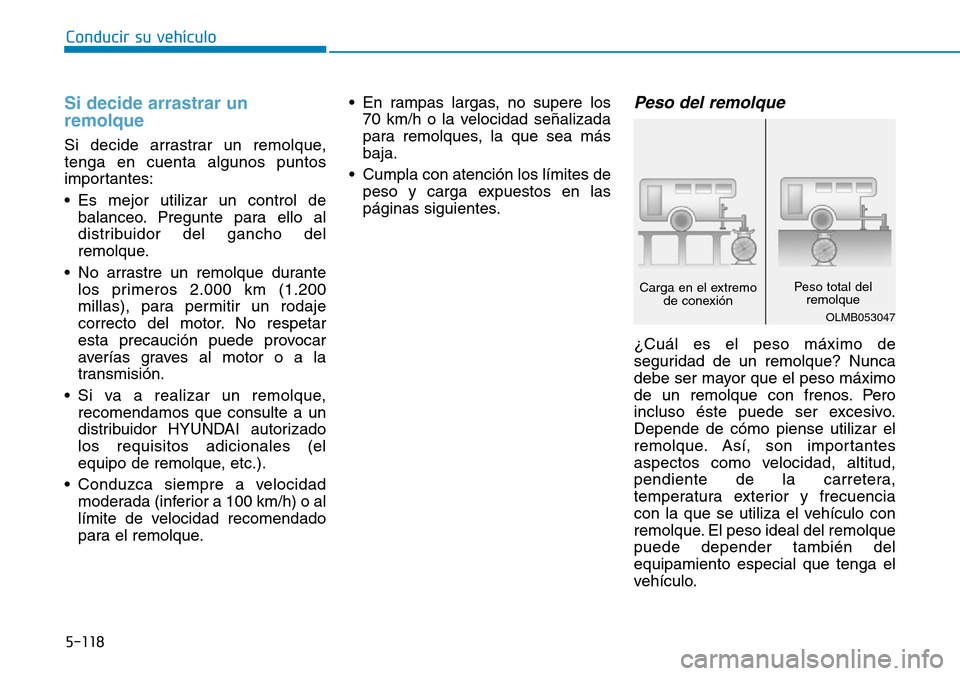 Hyundai Ioniq Plug-in Hybrid 2019 Manual del propietario (in Spanish) 5-118
Conducir su vehículo
Si decide arrastrar un
remolque
Si decide arrastrar un remolque,
tenga en cuenta algunos puntos
importantes:
• Es mejor utilizar un control de
balanceo. Pregunte para ell Hyundai Ioniq Plug-in Hybrid 2019 Manual del propietario (in Spanish) 5-118
Conducir su vehículo
Si decide arrastrar un
remolque
Si decide arrastrar un remolque,
tenga en cuenta algunos puntos
importantes:
• Es mejor utilizar un control de
balanceo. Pregunte para ell
