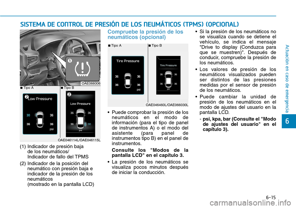 Hyundai Ioniq Plug-in Hybrid 2019 Manual del propietario (in Spanish) 6-15
Actuación en caso de emergencia
6
(1) Indicador de presión baja
de los neumáticos/
Indicador de fallo del TPMS
(2) Indicador de la posición del
neumático con presión baja e
indicador de la Hyundai Ioniq Plug-in Hybrid 2019 Manual del propietario (in Spanish) 6-15
Actuación en caso de emergencia
6
(1) Indicador de presión baja
de los neumáticos/
Indicador de fallo del TPMS
(2) Indicador de la posición del
neumático con presión baja e
indicador de la