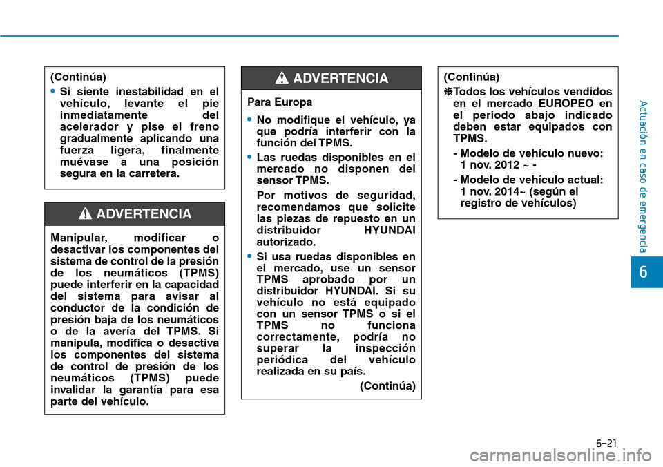 Hyundai Ioniq Plug-in Hybrid 2019 Manual del propietario (in Spanish) 6-21
Actuación en caso de emergencia
6
(Continúa)
❈Todos los veh Hyundai Ioniq Plug-in Hybrid 2019 Manual del propietario (in Spanish) 6-21
Actuación en caso de emergencia
6
(Continúa)
❈Todos los veh