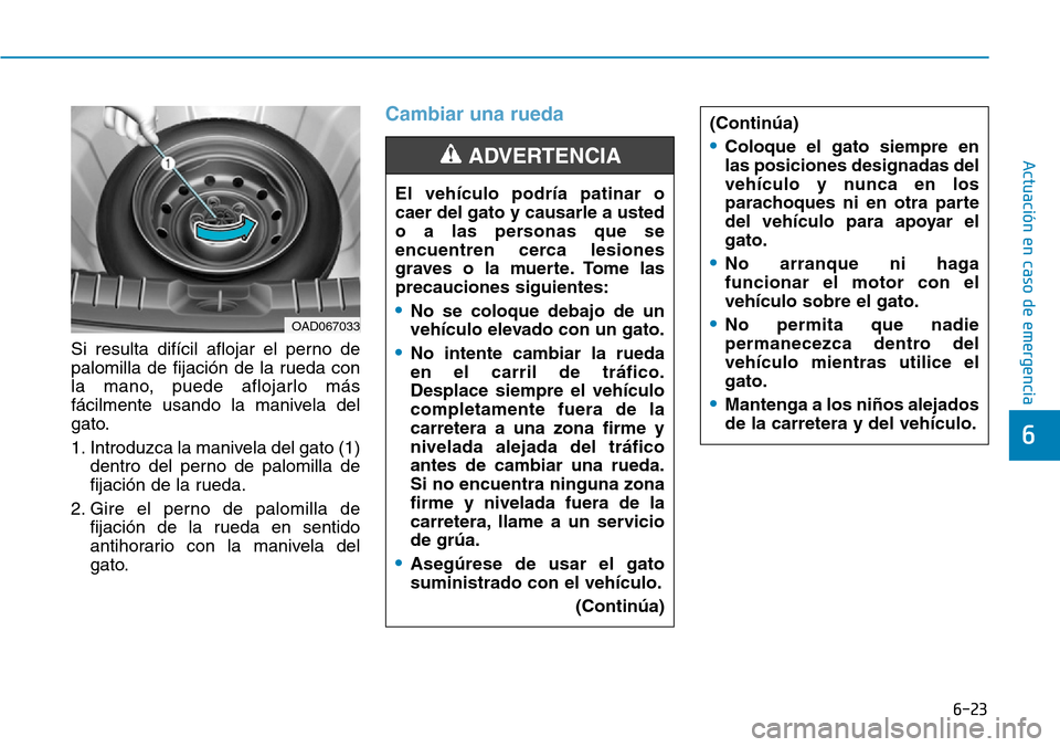 Hyundai Ioniq Plug-in Hybrid 2019 Manual del propietario (in Spanish) 6-23
Actuación en caso de emergencia
6
Si resulta difícil aflojar el perno de
palomilla de fijación de la rueda con
la mano, puede aflojarlo más
fácilmente usando la manivela del
gato.
1. Introd Hyundai Ioniq Plug-in Hybrid 2019 Manual del propietario (in Spanish) 6-23
Actuación en caso de emergencia
6
Si resulta difícil aflojar el perno de
palomilla de fijación de la rueda con
la mano, puede aflojarlo más
fácilmente usando la manivela del
gato.
1. Introd