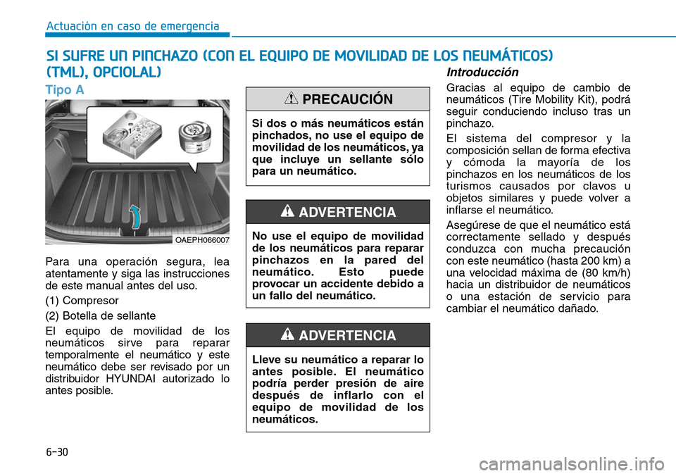 Hyundai Ioniq Plug-in Hybrid 2019 Manual del propietario (in Spanish) 6-30
Actuación en caso de emergencia
Tipo A
Para una operación segura, lea
atentamente y siga las instrucciones
de este manual antes del uso.
(1) Compresor
(2) Botella de sellante
El equipo de movi Hyundai Ioniq Plug-in Hybrid 2019 Manual del propietario (in Spanish) 6-30
Actuación en caso de emergencia
Tipo A
Para una operación segura, lea
atentamente y siga las instrucciones
de este manual antes del uso.
(1) Compresor
(2) Botella de sellante
El equipo de movi