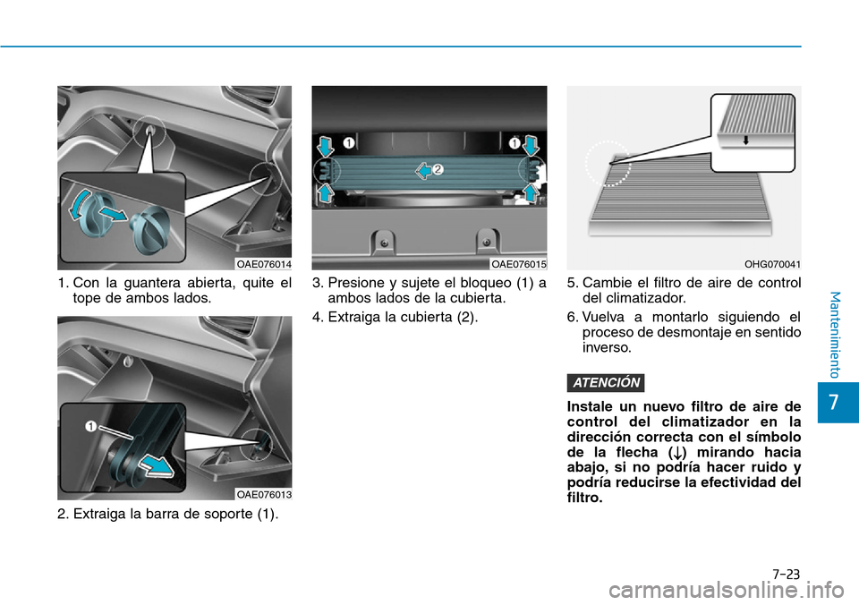 Hyundai Ioniq Plug-in Hybrid 2019  Manual del propietario (in Spanish) 7-23
7
Mantenimiento1. Con la guantera abierta, quite el
tope de ambos lados.
2. Extraiga la barra de soporte (1).3. Presione y sujete el bloqueo (1) a
ambos lados de la cubierta.
4. Extraiga la cubie