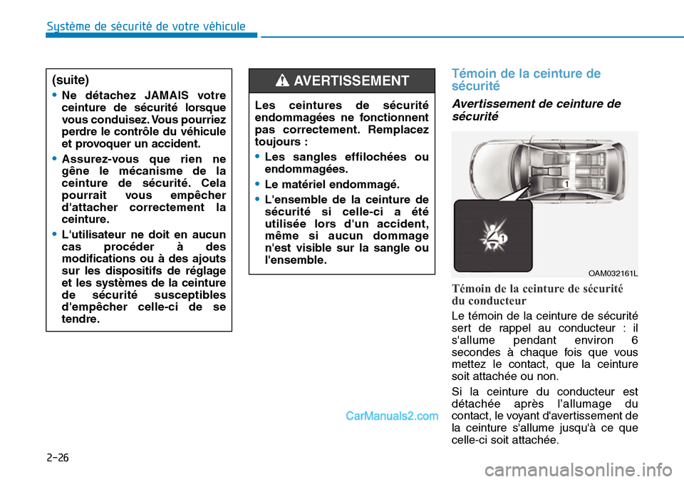 Hyundai Ioniq Plug-in Hybrid 2019 Manuel du propriétaire (in French) 2-26
Système de sécurité de votre véhicule
Témoin de la ceinture de
sécurité
Avertissement de ceinture de
sécurité
Témoin de la ceinture de sécurité
du conducteur
Le témoin de la cein Hyundai Ioniq Plug-in Hybrid 2019 Manuel du propriétaire (in French) 2-26
Système de sécurité de votre véhicule
Témoin de la ceinture de
sécurité
Avertissement de ceinture de
sécurité
Témoin de la ceinture de sécurité
du conducteur
Le témoin de la cein