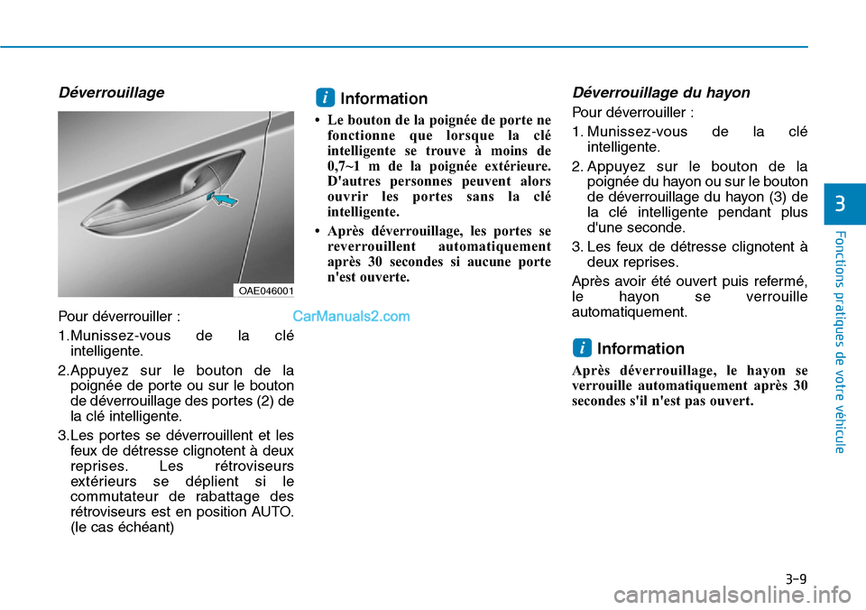 Hyundai Ioniq Plug-in Hybrid 2019 Manuel du propriétaire (in French) 3-9
Fonctions pratiques de votre véhicule
Déverrouillage
Pour déverrouiller :
1.Munissez-vous de la clé
intelligente.
2.Appuyez sur le bouton de la
poignée de porte ou sur le bouton
de déverrou Hyundai Ioniq Plug-in Hybrid 2019 Manuel du propriétaire (in French) 3-9
Fonctions pratiques de votre véhicule
Déverrouillage
Pour déverrouiller :
1.Munissez-vous de la clé
intelligente.
2.Appuyez sur le bouton de la
poignée de porte ou sur le bouton
de déverrou