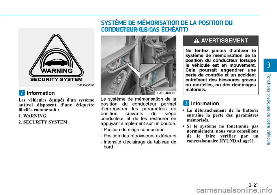 Hyundai Ioniq Plug-in Hybrid 2019 Manuel du propriétaire (in French) 3-21
Fonctions pratiques de votre véhicule
Information
Les véhicules équipés dun système
antivol disposent dune étiquette
libellée comme suit :
1. WARNING
2. SECURITY SYSTEMLe système de mà Hyundai Ioniq Plug-in Hybrid 2019 Manuel du propriétaire (in French) 3-21
Fonctions pratiques de votre véhicule
Information
Les véhicules équipés dun système
antivol disposent dune étiquette
libellée comme suit :
1. WARNING
2. SECURITY SYSTEMLe système de mÃ