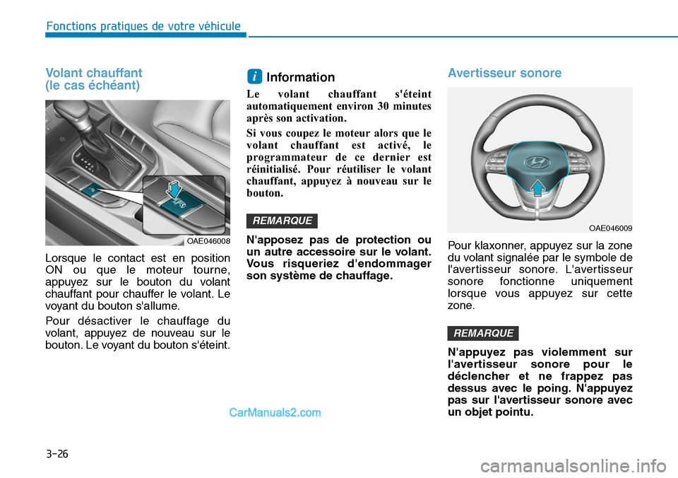 Hyundai Ioniq Plug-in Hybrid 2019 Manuel du propriétaire (in French) 3-26
Fonctions pratiques de votre véhicule
Volant chauffant
(le cas échéant)
Lorsque le contact est en position
ON ou que le moteur tourne,
appuyez sur le bouton du volant
chauffant pour chauffe Hyundai Ioniq Plug-in Hybrid 2019 Manuel du propriétaire (in French) 3-26
Fonctions pratiques de votre véhicule
Volant chauffant
(le cas échéant)
Lorsque le contact est en position
ON ou que le moteur tourne,
appuyez sur le bouton du volant
chauffant pour chauffe